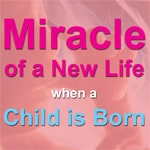 Miracle of a new life when a child is born